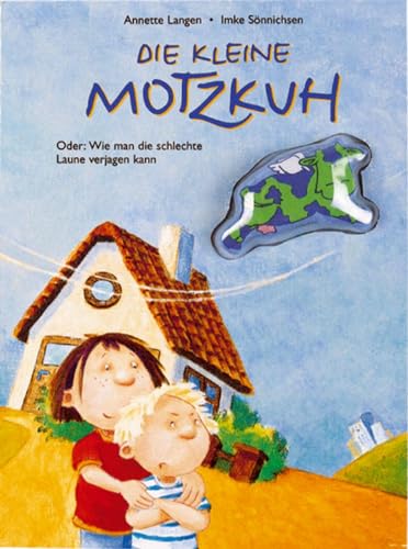 Die kleine Motzkuh: Oder: Wie man die schlechte Laune verjagen kann (Bilder- und Vorlesebücher)