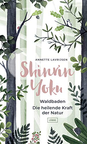 Shinrin Yoku - Waldbaden. Die heilende Kraft der Natur