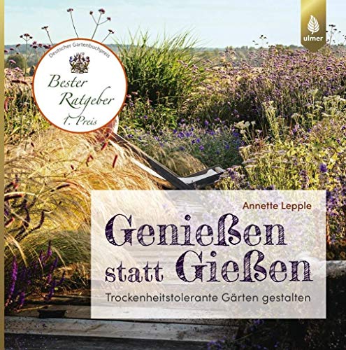 Genießen statt Gießen: Trockenheitstolerante Gärten gestalten Genießen statt Gießen: Trockenheitstolerante Gärten gestalten