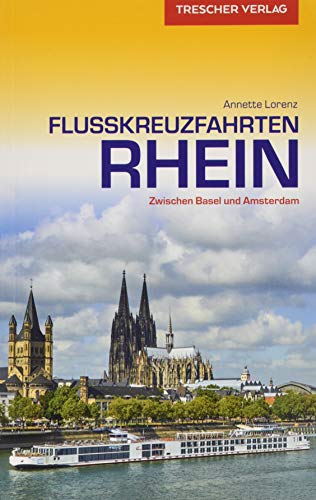 Reiseführer Flusskreuzfahrten Rhein: Zwischen Basel und Amsterdam (Trescher-Reiseführer)
