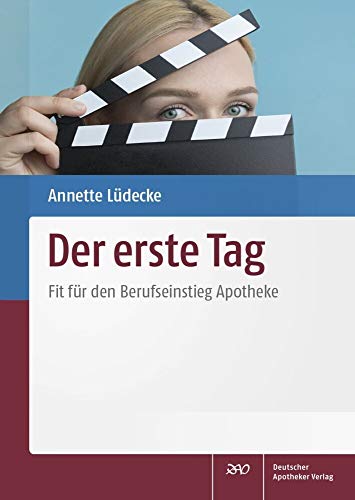 Der erste Tag: Fit für den Berufseinstieg Apotheke von Deutscher Apotheker Vlg