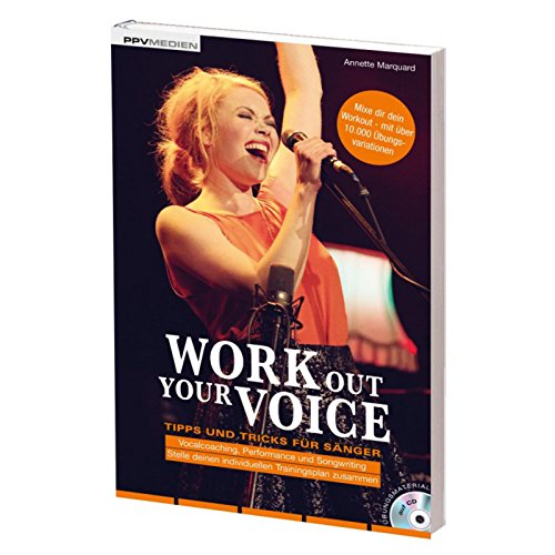 Work Out Your Voice: Tipps und Tricks für Sänger und Songwriter von PPV Medien GmbH