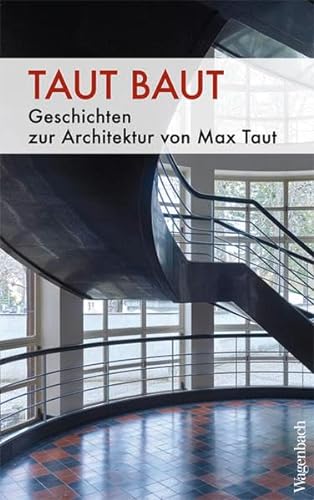 Taut baut: Geschichten zur Architektur von Max Taut (Sachbuch) von Wagenbach