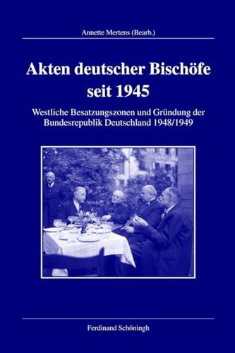 Akten deutscher Bischöfe seit 1945. Westliche Besatzungszonen und Gründung der Bundesrepublik Deutschland 1948/49. (Veröffentlichungen der Kommission für Zeitgeschichte, Reihe A: Quellen)