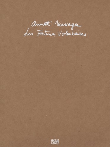 Annette Messager: Les Tortures Volontaires Annette Messager: Les Tortures Volontaires von Hatje Cantz Verlag