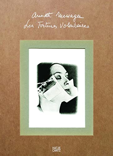 Annette Messager: Les Tortures Volontaires
