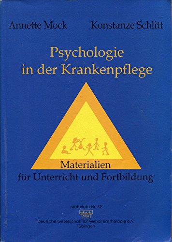 Psychologie in der Krankenpflege: Materialien für Unterricht und Fortbildung Psychologie in der Krankenpflege: Materialien für Unterricht und Fortbildung von dgvt-Verlag