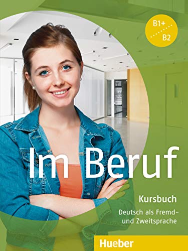 Im Beruf: Deutsch als Fremd- und Zweitsprache / Kursbuch (Miscelaneous) von Hueber