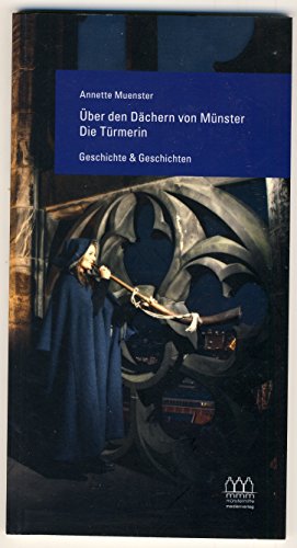 Über den Dächern von Münster - Die Türmerin: Geschichte & Geschichten Über den Dächern von Münster - Die Türmerin: Geschichte & Geschichten von münstermitte medienverlag