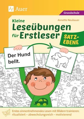 Kleine Leseübungen für Erstleser - Satzebene: Erstes sinnentnehmendes Lesen mit Bildern trainier en: ritualisiert - abwechslungsreich - motivierend (1. und 2. Klasse)