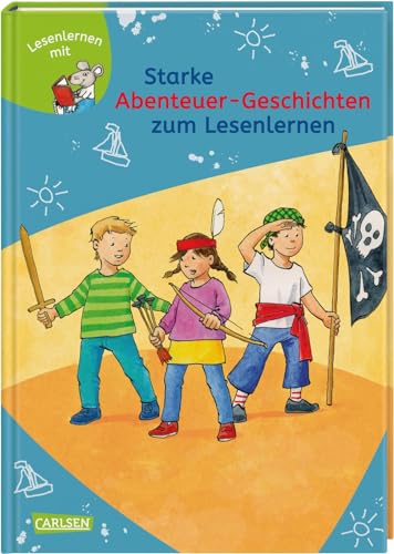 LESEMAUS zum Lesenlernen Sammelbände: Starke Abenteuer-Geschichten zum Lesenlernen: Einfache Geschichten zum Selberlesen – Lesen üben und vertiefen LESEMAUS zum Lesenlernen Sammelbände: Starke Abenteuer-Geschichten zum Lesenlernen: Einfache Geschichten zum Selberlesen – Lesen üben und vertiefen