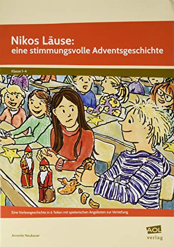 Nikos Läuse: eine stimmungsvolle Adventsgeschichte: Eine Vorlesegeschichte in 6 Teilen mit spielerischen Angeboten zur Vertiefung (1. bis 4. Klasse) von Scolix