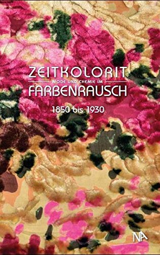 Zeitkolorit: Mode und Chemie im Farbenrausch von Nnnerich-Asmus Verlag