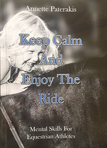 Keep Calm & Enjoy The Ride: Mental skills for Equestrian athletes von Lulu Press, Inc.