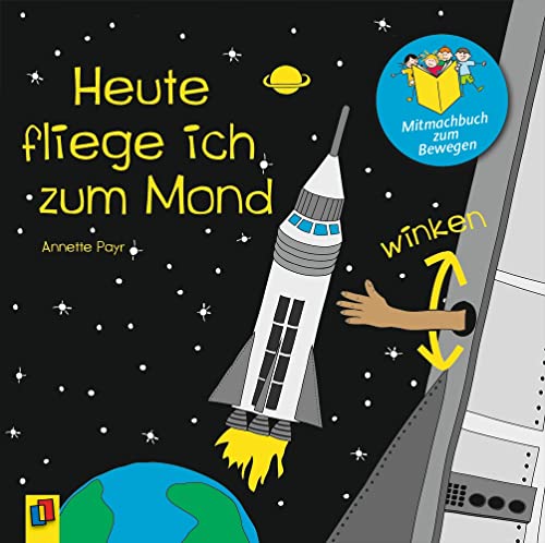 Heute fliege ich zum Mond (Mitmachbuch zum Bewegen)