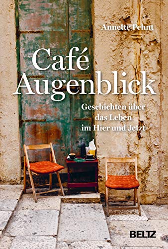 Café Augenblick: Geschichten über das Leben im Hier und Jetzt von Beltz GmbH, Julius
