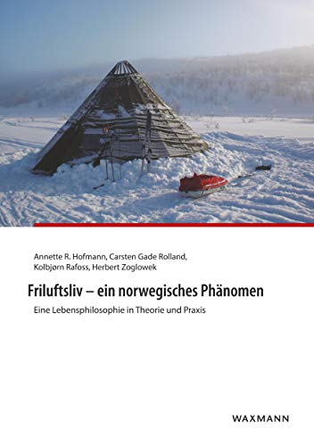 Friluftsliv - ein norwegisches Phänomen: Eine Lebensphilosophie in Theorie und Praxis