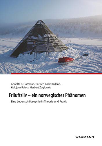 Friluftsliv – ein norwegisches Phänomen: Eine Lebensphilosophie in Theorie und Praxis
