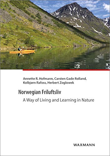 Norwegian Friluftsliv: A Way of Living and Learning in Nature von Waxmann Verlag GmbH