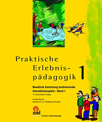 Praktische Erlebnispädagogik Band 1: Bewährte Sammlung motivierender Interaktionsspiele: Bewährte Sammlung motivierender Interaktionsspiele - Band 1 (Gelbe Reihe: Praktische Erlebnispädagogik) von Ziel- Zentrum F. Interdis