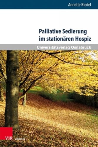 Palliative Sedierung im stationären Hospiz: Konstruktion einer Ethik-Leitlinie mittels partizipativer Forschung (Pflegewissenschaft und Pflegebildung, ... Mit einem Vorwort von Hartmut Remmers