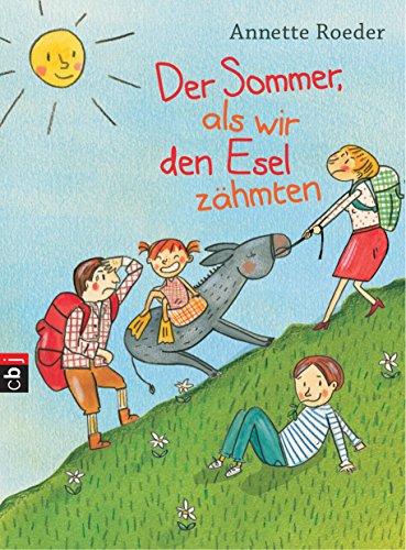 Der Sommer, als wir den Esel zähmten Der Sommer, als wir den Esel zähmten