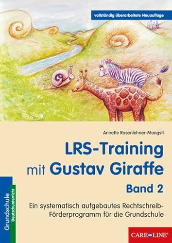 LRS-Training mit Gustav Giraffe - Band 2: Ein systematisch aufgebautes Rechtschreib-Förderprogramm für die Grundschule