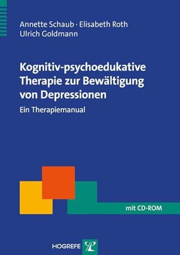 Kognitiv-psychoedukative Therapie zur Bewältigung von Depressionen: Ein Therapiemanual (Therapeutische Praxis)