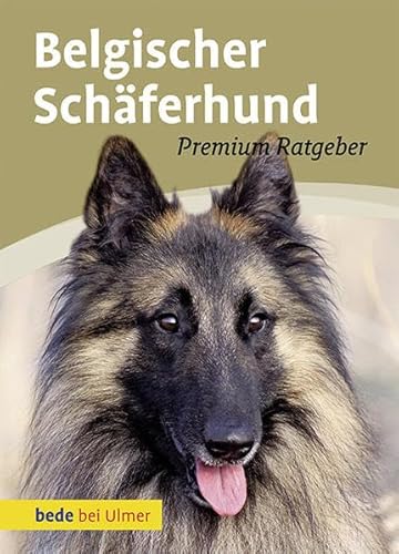 Belgischer Schäferhund: Malinois, Groenendael, Tervueren, Laekenois von Ulmer Eugen Verlag