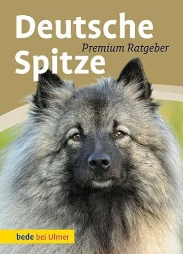 Deutsche Spitze: Wolfs-, Groß-, Mittel-, Klein-, Zwergspitz von Ulmer Eugen Verlag