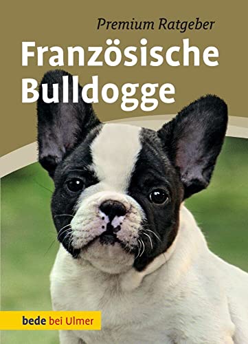 Französische Bulldogge: Premium Ratgeber