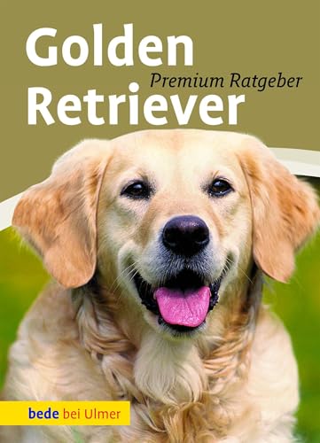 Golden Retriever: Premium Ratgeber von Ulmer Eugen Verlag