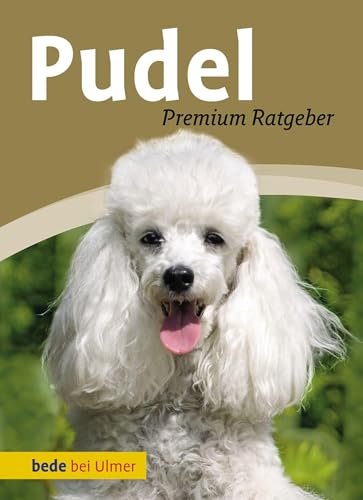Pudel: Toy-, Zwerg-, Klein-, Großpudel: Premium-Ratgeber. Toy-, Zwerg-, Klein-, Großpudel Pudel: Toy-, Zwerg-, Klein-, Großpudel: Premium-Ratgeber. Toy-, Zwerg-, Klein-, Großpudel