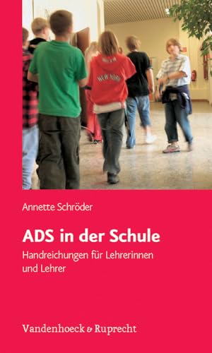 ADS in der Schule: ADS in der Schule. Handreichungen für Lehrerinnen und Lehrer von Vandenhoeck & Ruprecht