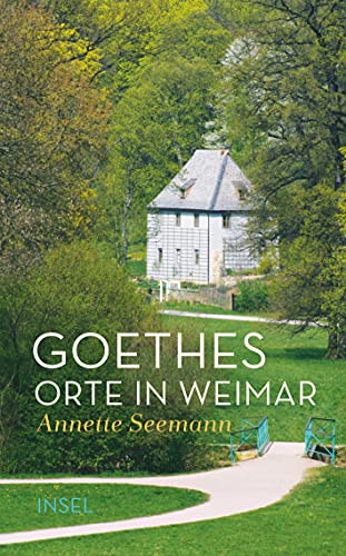 Goethes Orte in Weimar (insel taschenbuch) von Insel Verlag GmbH