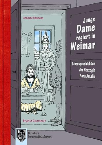 Junge Dame regiert in Weimar: Lebensgeschichten der Herzogin Anna Amalia (1739–1807) – Band 2 (Knabes Jugendbuecherei)