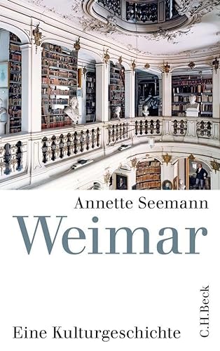 Weimar: Eine Kulturgeschichte
