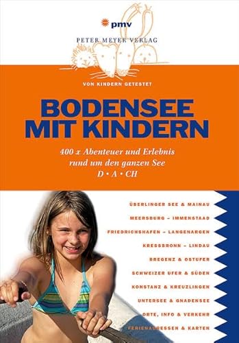 Bodensee mit Kindern: 400 x Abenteuer und Erlebnis rund um den ganzen See (Freizeitführer mit Kindern)