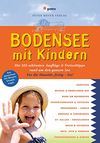 Bodensee mit Kindern: Die 333 schönsten Ausflüge & Freizeittipps rund um den ganzen See (Freizeiführer mit Kindern) (Freizeitführer mit Kindern)