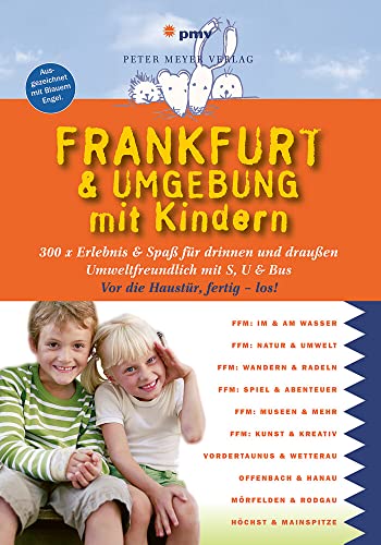 Frankfurt & Umgebung mit Kindern: 300 x Erlebnis & Spaß für drinnen und draußen (Freizeiführer mit Kindern) (Freizeitführer mit Kindern) von Peter Meyer Verlag