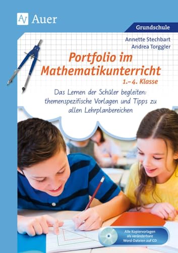 Portfolio im Mathematikunterricht 1.-4. Klasse: Das Lernen der Schüler begleiten: themenspezifi sche Vorlagen und Tipps zu allen Lehrplanbereiche (Portfolio Grundschule) von Auer Verlag i.d.AAP LW