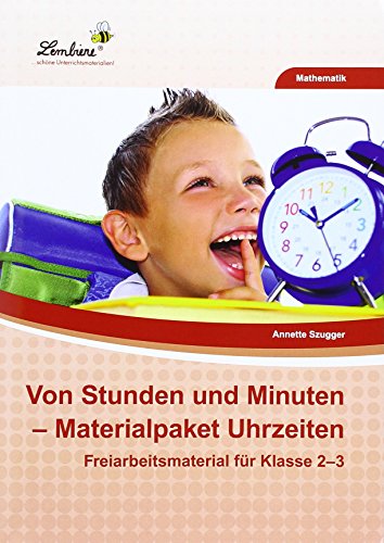 Von Stunden und Minuten: Materialpaket Uhrzeiten: (2. und 3. Klasse): Grundschule, Mathematik, Klasse 2-3 von Lernbiene Verlag GmbH