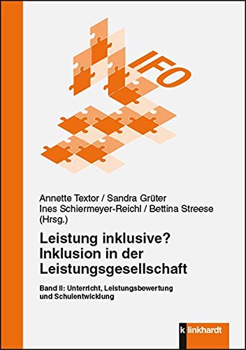 Leistung inklusive? Inklusion in der Leistungsgesellschaft, Band II: Unterricht, Leistungsbewertung und Schulentwicklung von Klinkhardt, Julius