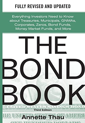 The Bond Book, Third Edition: Everything Investors Need to Know About Treasuries, Municipals, GNMAs, Corporates, Zeros, Bond Funds, Money Market Funds, and More The Bond Book, Third Edition: Everything Investors Need to Know About Treasuries, Municipals, GNMAs, Corporates, Zeros, Bond Funds, Money Market Funds, and More von McGraw-Hill Education