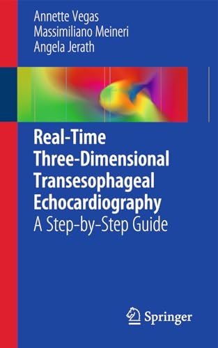 Real-Time Three-Dimensional Transesophageal Echocardiography: A Step-by-Step Guide von Springer