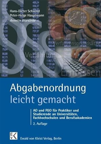 Abgabenordnung - leicht gemacht: Abgabenordnung und Finanzgerichtsordnung für Praktiker und Studierende an Universitäten, Fachhochschulen und Berufsakademien (BLAUE SERIE)