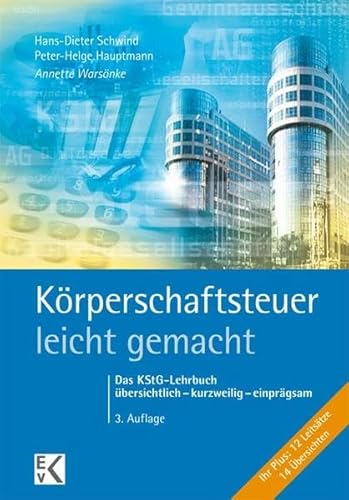 Körperschaftsteuer - leicht gemacht: Das KStG-Lehrbuch übersichtlich - kurzweilig - einprägsam (BLAUE SERIE)