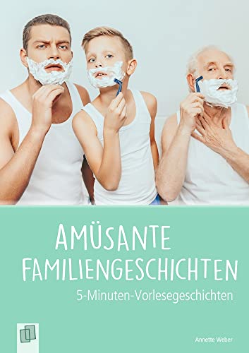 Amüsante Familiengeschichten (5-Minuten-Vorlesegeschichten für Menschen mit Demenz)