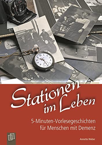 Stationen im Leben: 5-Minuten-Vorlesegeschichten für Menschen mit Demenz von Verlag An Der Ruhr