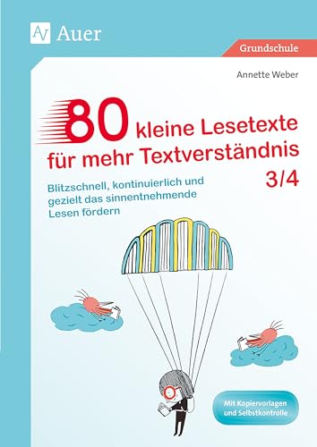 80 kleine Lesetexte für mehr Textverständnis 3/4: Blitzschnell, kontinuierlich und gezielt das sinnentnehmende Lesen fördern (3. und 4. Klasse)